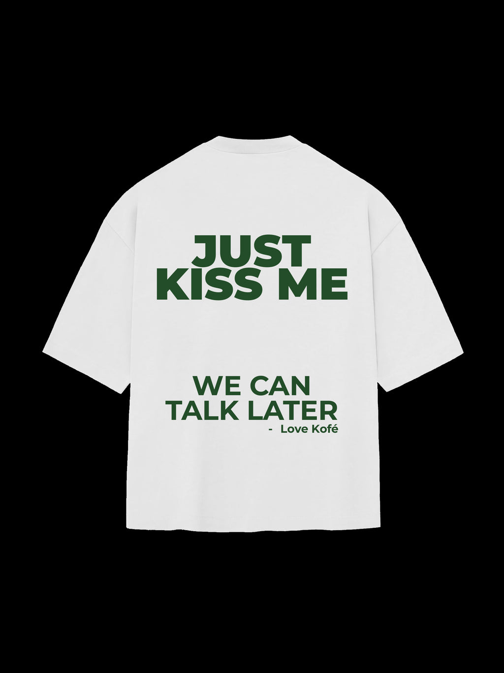 JUST KISS ME T-SHIRT